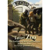 Tatort Zoo - Die Entführung des Tierflüsterers Heinz Schubert - Ein tierisch spannender Krimi
