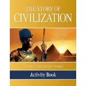 The Story of Civilization Activity Book: Volume I - The Ancient World