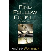 How to Find, Follow, Fulfill Gods Will