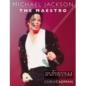 Michael Jackson The Maestro The Definitive A-Z Volume I A-J: Michael Jackson The Maestro The Definitive A-Z Volume I A-J