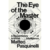 The Eye of the Master: A Social History of Artificial Intelligence