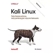 Kali Linux. Testy bezpieczenstwa, testy penetracyjne i etyczne hakowanie