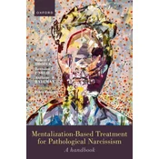 Mentalization-Based Treatment for Pathological Narcissism A Handbook (Paperback)