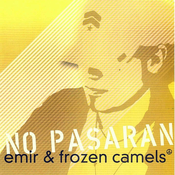 posneti mediji EMIR & FROZEN CAMELS - NO PASARAN, (21011468)