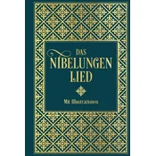 Das Nibelungenlied: Mit Illustrationen von Julius Schnorr von Carolsfeld und Eugen Neureuther