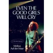 Even the Good Girls Will Cry