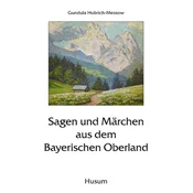 Sagen und Märchen aus dem Bayerischen Oberland