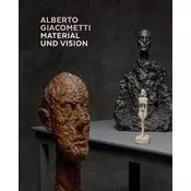 Alberto Giacometti - Material und Vision