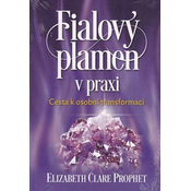 Fialový plamen v praxi - Cesta k osobní transformaci