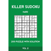 Killer Sudoku Hard 200 Puzzle With Solution Vol 2: Advanced Puzzle Book,9x9, 2 puzzles per page