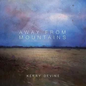 Kerry Devine - Away From Mountains (Limited Edition) (LP)