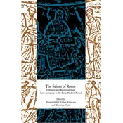 THE SAINTS OF ROME - Diffusion and Reception from late Antiquity to the Early Modern Period