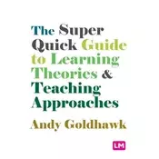 The Super Quick Guide to Learning Theories and Teaching Approaches