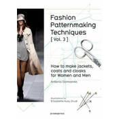 Fashion Patternmaking Techniques: How to Make Jackets, Coats and Cloaks for Women and Men