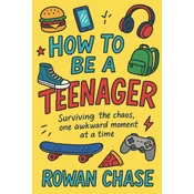 How To Be A Teenager