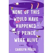 None of This Would Have Happened If Prince Were Alive