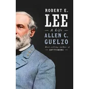 Robert E. Lee: A Life