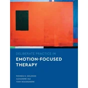 Deliberate Practice in Emotion-Focused Therapy