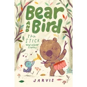 Bear and Bird: The Stick and Other Stories