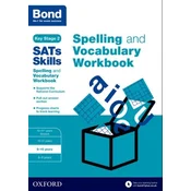 Bond SATs Skills Spelling and Vocabulary Workbook