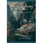 The Deadliest Indian War in the West: The Snake Conflict, 1864-1868