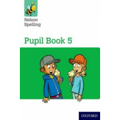 Nelson Spelling Pupil Book 5 Year 5/P6