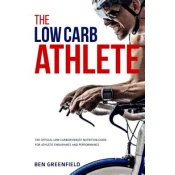 The Low-Carb Athlete: The Official Low-Carbohydrate Nutrition Guide for Endurance and Performance