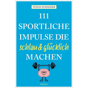 111 sportliche Impulse, die schlau und glücklich machen