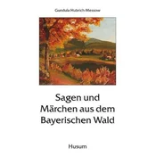 Sagen und Märchen aus dem Bayerischen Wald