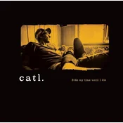 Catl. - Bide My Time Until I Die...With An Angel On My Shoulder Lookin Down From Up High (LP)