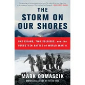 The Storm on Our Shores: One Island, Two Soldiers, and the Forgotten Battle of World War II
