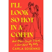 Ill Look So Hot in a Coffin