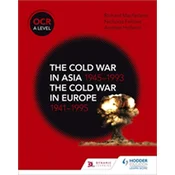 OCR A Level History: The Cold War in Asia 1945-1993 and the Cold War in Europe 1941-95