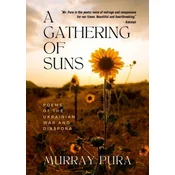 A Gathering of Suns: Poems of the Ukrainian War and Diaspora