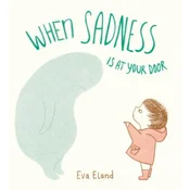 When Sadness Is at Your Door
