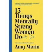 13 Things Mentally Strong Women Dont Do