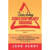 Teaching Contemporary Singing: The Proven Method for Becoming a Successful, Confident Voice Teacher and Getting Vocal Breakthroughs for Your Students
