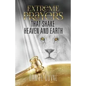 Extreme Prayers that Shake Heaven and Earth