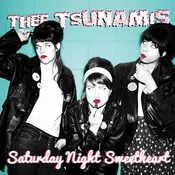 Thee Tsunamis - Saturday Night Sweetheart (LP)