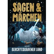Sagen und Märchen aus dem Berchtesgadener Land