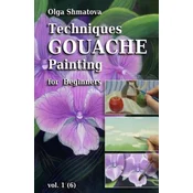 Techniques Gouache Painting for Beginners vol.1: secrets of professional artist
