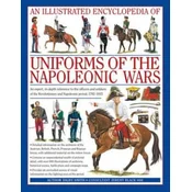 Illustrated Encyclopedia of Uniforms of the Napoleonic Wars