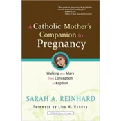 Catholic Mothers Companion to Pregnancy