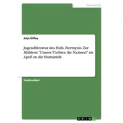 Jugendliteratur des Exils. Hermynia Zur Mühlens Unsere Töchter, die Nazinen als Apell an die Humanität