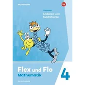 Flex und Flo 4. Themenheft Addieren und Subtrahieren. Für die Ausleihe