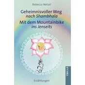Geheimnisvoller Weg nach Shambhala - Mit dem Mountainbike ins Jenseits