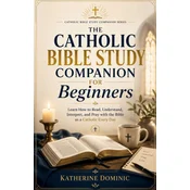 The Catholic Bible Study Companion For Beginners
