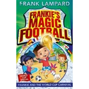 Frankies Magic Football: Frankie and the World Cup Carnival