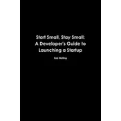 Start Small, Stay Small: A Developers Guide to Launching a Startup