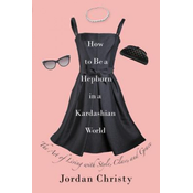 How To Be A Hepburn In A Kardashian World